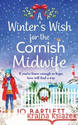A Winter's Wish For The Cornish Midwife Jo Bartlett 9781800489592 Boldwood Books Ltd