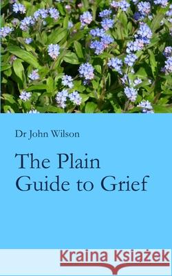 The Plain Guide to Grief John Wilson 9781800491373 Book ISBN UK