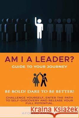 AM I a Leader?: Your guide for the journey Afonso Amaral 9781800491625