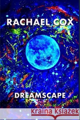 Dreamscape Rachael Cox 9781800491991 Independent Publishing Network
