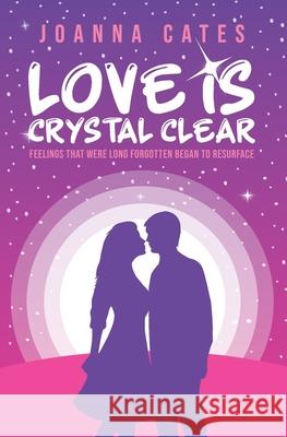 Love is Crystal Clear Joanna Cates, Harmony Kent, Dan Graham 9781800492066