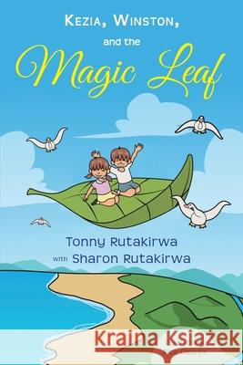Kezia, Winston, and the Magic Leaf Tonny Rutakirwa Sharon Rutakirwa Rica Cabrex 9781800494763 Tonniez Publishing Press