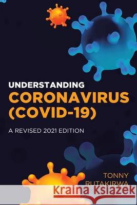 Understanding Coronavirus (COVID-19) Tonny Rutakirwa 9781800494787 Tonniez Publishing Press