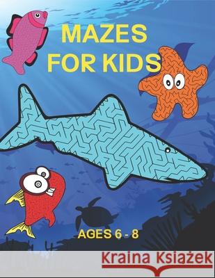 Mazes For Kids Ages 6-8: Ocean Themed Books For Kids Richard T Holt 9781800496668