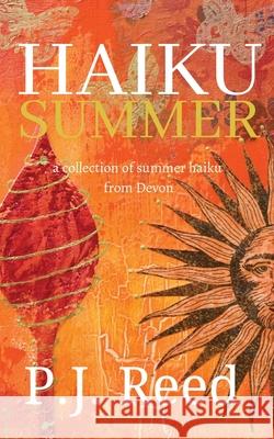 Haiku Summer P J Reed 9781800498006 Lost Tower Publications