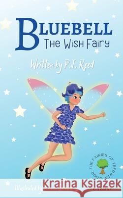 Bluebell: The Wish Fairy P J Reed 9781800498693 Lost Tower Publications