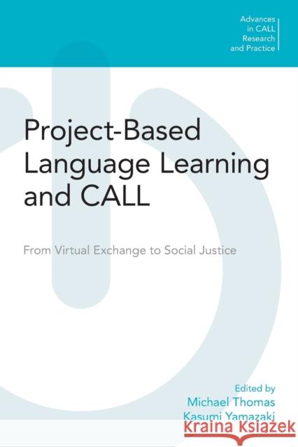Project-Based Language Learning and CALL: From Virtual Exchange to Social Justice Thomas, Michael 9781800500242 EQUINOX PUBLISHING ACADEMIC