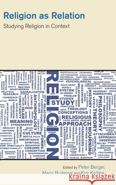 Religion as Relation: Studying Religion in Context Peter Berger Marjo Buitelaar Kim Knibbe 9781800500693