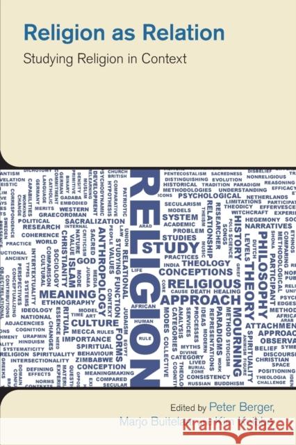 Religion as Relation: Studying Religion in Context Peter Berger Marjo Buitelaar Kim Knibbe 9781800500709