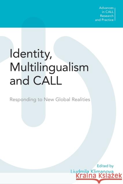 Identity, Multilingualism and CALL: Responding to New Global Realities Klimanova, Liudmila 9781800500792 Equinox Publishing (Indonesia)