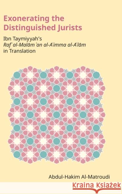 Exonerating the Distinguished Jurists: Ibn Taymiyya's Raf' Al-Malām 'an Al-A'Imma Al-A'Lām in Translation Abdul-Hakim Al-Matroudi 9781800501713 EQUINOX PUBLISHING ACADEMIC