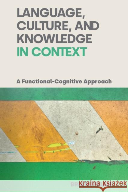 Language, Culture, and Knowledge in Context: A Functional-Cognitive Approach Nolan, Brian 9781800501928 EQUINOX PUBLISHING ACADEMIC