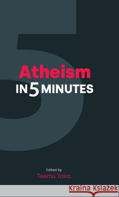 Atheism in 5 Minutes Teemu Taira 9781800502369 Equinox Publishing