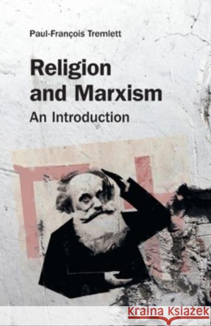 Religion and Marxism: An Introduction Paul-Francois Tremlett 9781800502871 EQUINOX PUBLISHING ACADEMIC