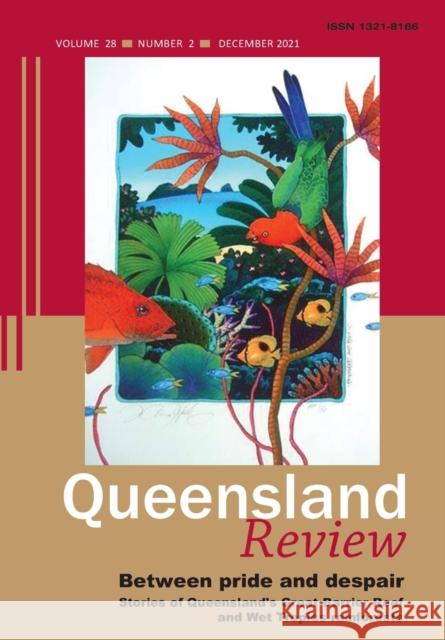 Between pride and despair: Stories of Queensland's Great Barrier Reef and Wet Tropics Rainforests Foxwell-Norton, Kerrie 9781800503120 Equinox Publishing Ltd