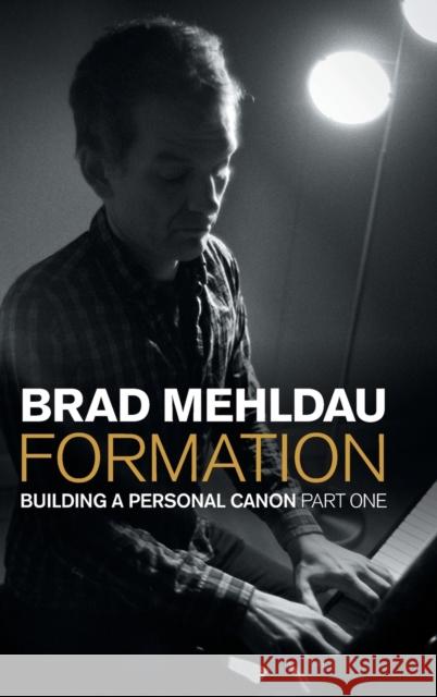 Formation: Building a Personal Canon, Part 1 Mehldau, Brad 9781800503137 EQUINOX PUBLISHING ACADEMIC