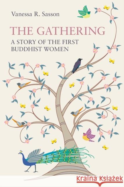 The Gathering: A Story of the First Buddhist Women Vanessa R. Sasson 9781800503403