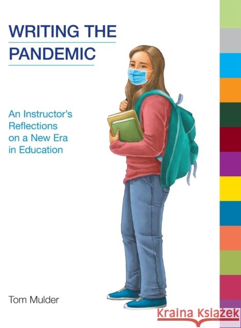 Writing the Pandemic: An Instructor's Reflections on a New Era in Education Tom Mulder 9781800503427 Equinox Publishing