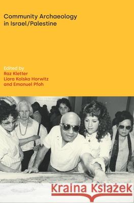 Community Archaeology in Israel / Palestine Raz Kletter Liora Kolska Horwitz Emanuel Pfoh 9781800504813 Equinox Publishing