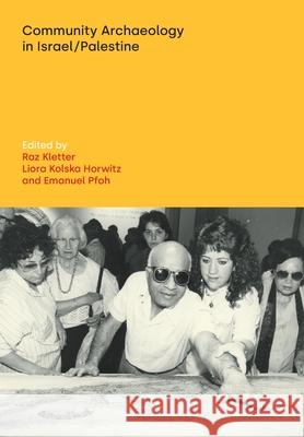 Community Archaeology in Israel / Palestine Raz Kletter Liora Kolska Horwitz Emanuel Pfoh 9781800504820 Equinox Publishing