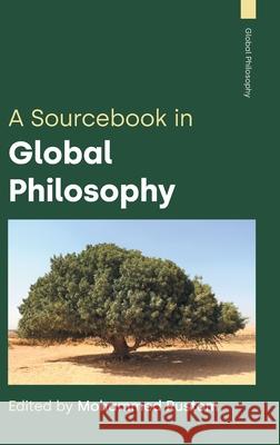 A Sourcebook in Global Philosophy Mohammed Rustom 9781800505476