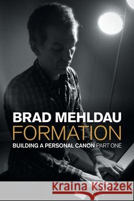 Formation: Building a Personal Canon, Part I Mehldau, Brad 9781800506596 Equinox Publishing