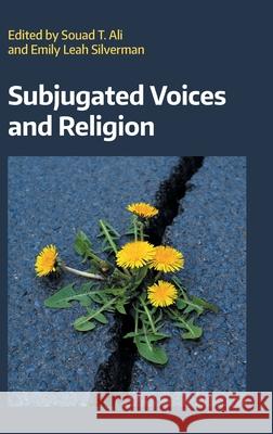 Subjugated Voices and Religion Souad T. Ali Emily Leah Silverman 9781800506718 Equinox Publishing
