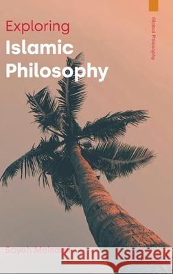 Exploring Islamic Philosophy Sayeh Meisami 9781800506817 Equinox Publishing