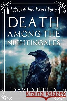 Death Among The Nightingales David Field 9781800551572