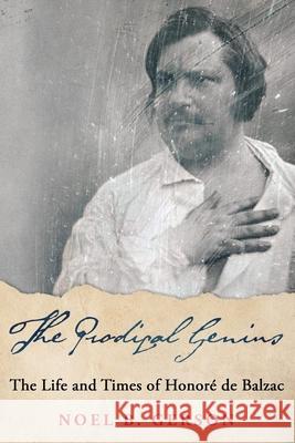 The Prodigal Genius: The Life and Times of Honoré de Balzac Noel B Gerson 9781800551831 Sapere Books
