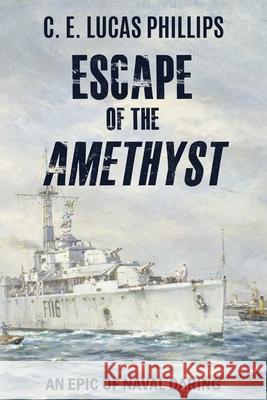 Escape of the Amethyst C E Lucas Phillips 9781800552814 Sapere Books