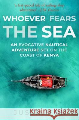 Whoever Fears the Sea: An evocative nautical adventure set on the coast of Kenya Justin Fox 9781800552913 Sapere Books