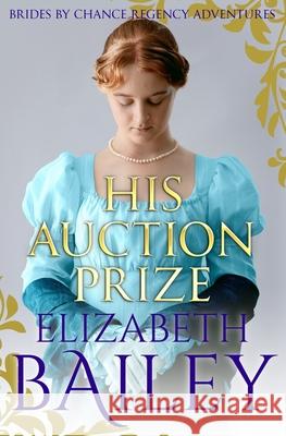 His Auction Prize Elizabeth Bailey 9781800553255 Sapere Books