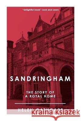 Sandringham: The Story of a Royal Home Helen Cathcart 9781800554016