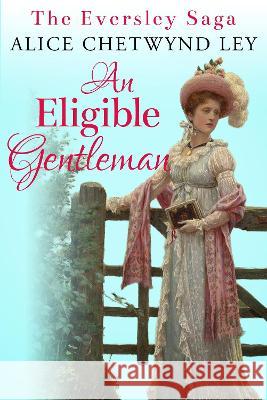 An Eligible Gentleman Alice Chetwynd Ley 9781800554191 Sapere Books