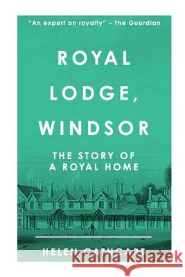 Royal Lodge, Windsor Helen Cathcart 9781800554597