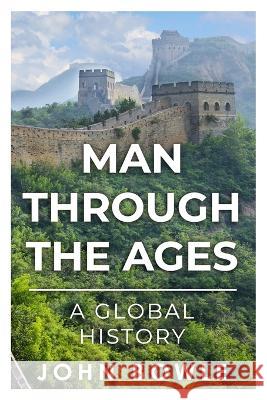 Man Through the Ages: A Global History John Bowle 9781800555075