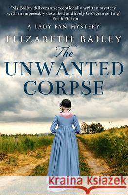 The Unwanted Corpse Elizabeth Bailey   9781800555679 Sapere Books