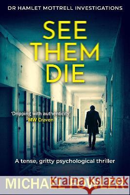 See Them Die Michael Fowler   9781800555815 Sapere Books