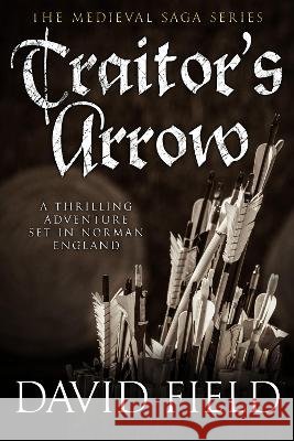 Traitor's Arrow David Field   9781800556171 Sapere Books