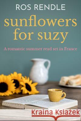 Sunflowers For Suzy Ros Rendle   9781800556195 Sapere Books