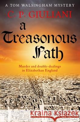 A Treasonous Path C P Giuliani   9781800557130 Sapere Books