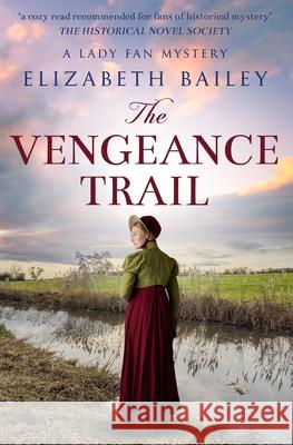 The Vengeance Trail Elizabeth Bailey 9781800558656