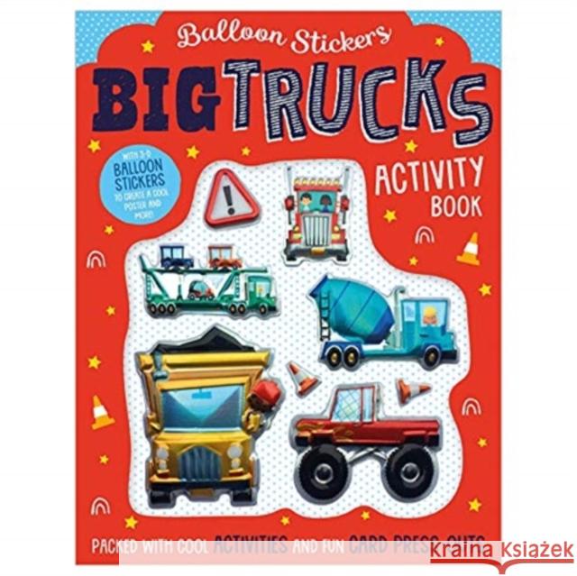 Balloon Stickers Big Trucks Activity Book Amy Boxshall, James Dillon 9781800581746 Make Believe Ideas