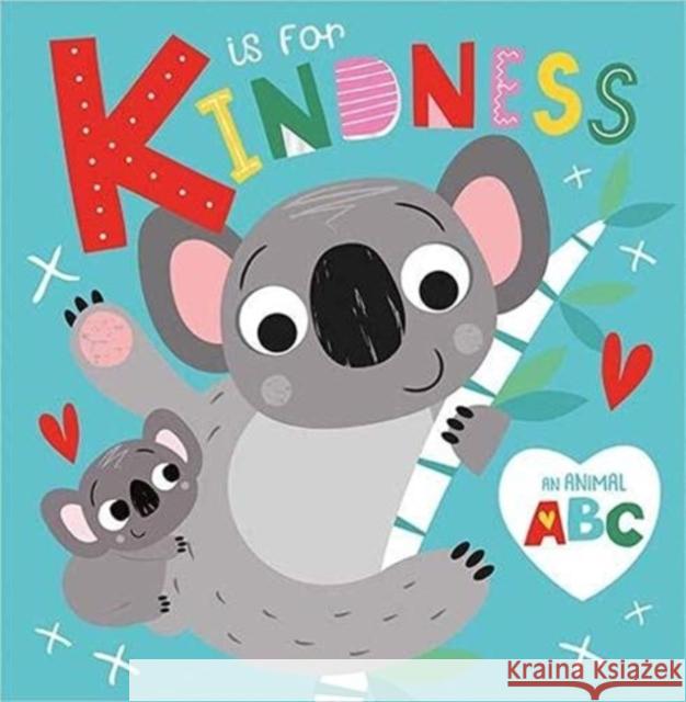 K is for Kindness Christie Hainsby, Make Believe Ideas, Stuart Lynch 9781800582439 Make Believe Ideas