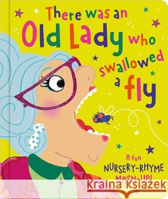 There was an Old Lady Who Swallowed a Fly Rosie Greening Beverley Hopwood  9781800582743