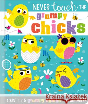 Never Touch the Grumpy Chicks Rosie Greening Stuart Lynch 9781800583887