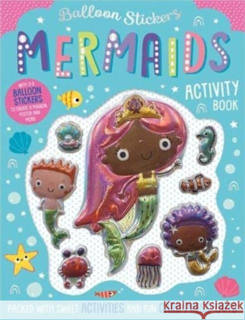 Balloon Stickers Mermaids Activity Book Alexandra Robinson Bethany Downing Jess Moorhouse 9781800589902 Make Believe Ideas