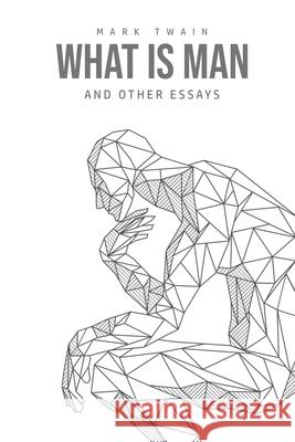 What Is Man? And Other Essays Mark Twain 9781800601673