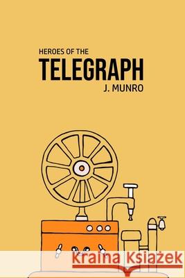 Heroes of the Telegraph John Munro 9781800602526